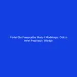 Portal dla pasjonatów mody i modelingu: odkryj świat inspiracji i wiedzy