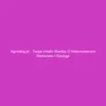 Agroblog.pl - Twoje źródło wiedzy o nowoczesnym rolnictwie i ekologii