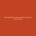 Portal dla kobiet: Inspiracje, wiedza i wsparcie w jednym miejscu