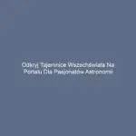 Odkryj tajemnice wszechświata na portalu dla pasjonatów astronomii