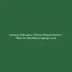 Edukacja seksualna i zdrowe relacje intymne – klucz do satysfakcjonującego życia