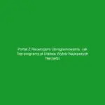 Portal z recenzjami oprogramowania: Jak top-programy.pl ułatwia wybór najlepszych narzędzi