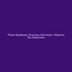 Prawo spadkowe: Kluczowe informacje i wsparcie dla dziedziców