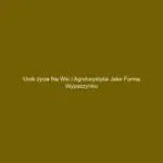 Urok życia na wsi i agroturystyka jako forma wypoczynku