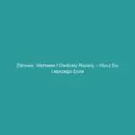 Zdrowie, wellness i osobisty rozwój – klucz do lepszego życia