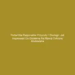 Portal dla pasjonatów przyrody i ekologii: jak inspirować do działania na rzecz ochrony środowiska