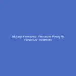 Edukacja finansowa i praktyczne porady na portalu dla inwestorów