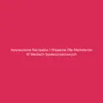Nowoczesne narzędzia i wsparcie dla marketerów w mediach społecznościowych