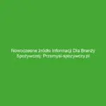 Nowoczesne źródło informacji dla branży spożywczej: Przemysl-spozywczy.pl