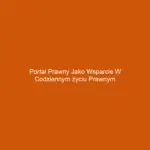 Portal prawny jako wsparcie w codziennym życiu prawnym