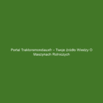 Portal traktorsmondiauxfr – Twoje źródło wiedzy o maszynach rolniczych