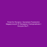 Portal do wynajmu i sprzedaży powierzchni magazynowych w Warszawie: funkcjonalności i korzyści dla przedsiębiorców