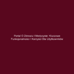 Portal o zdrowiu i medycynie: Kluczowe funkcjonalności i korzyści dla użytkowników