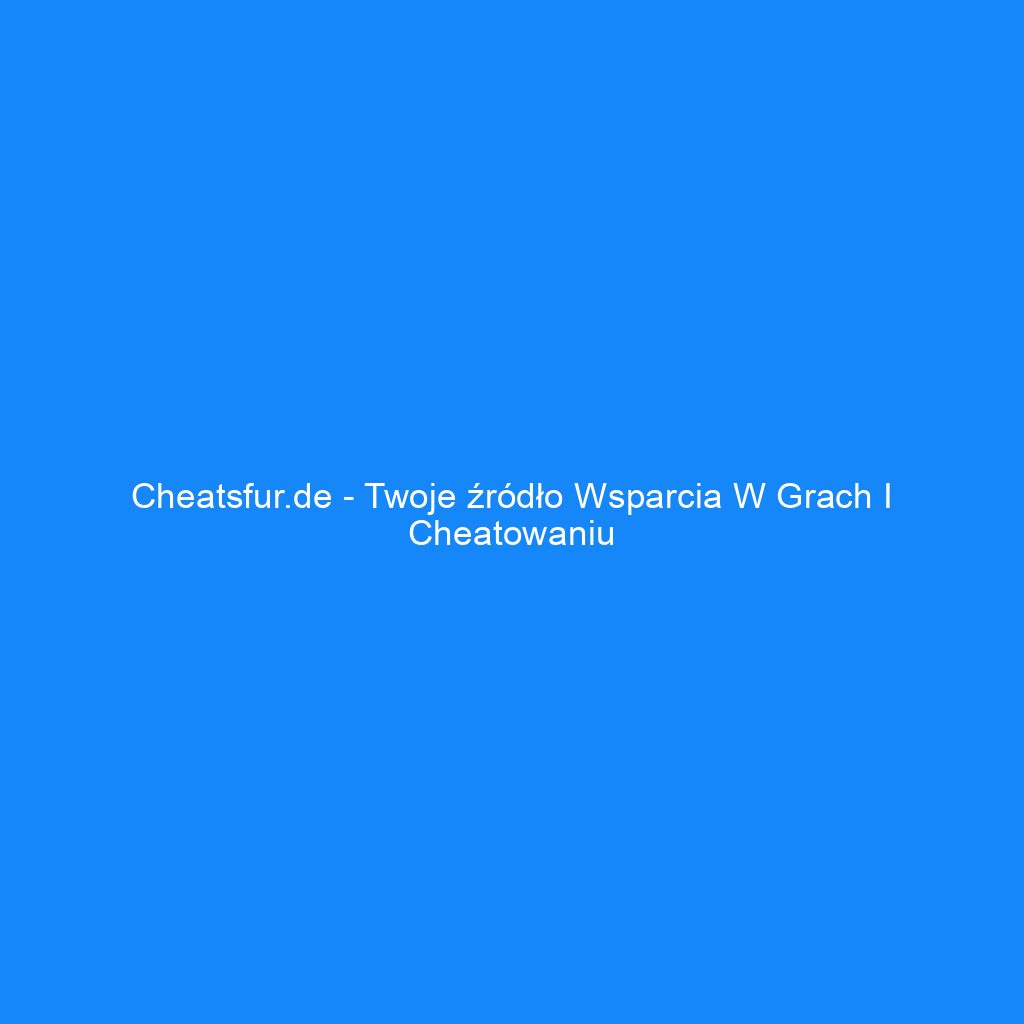 Cheatsfur.de - Twoje źródło wsparcia w grach i cheatowaniu