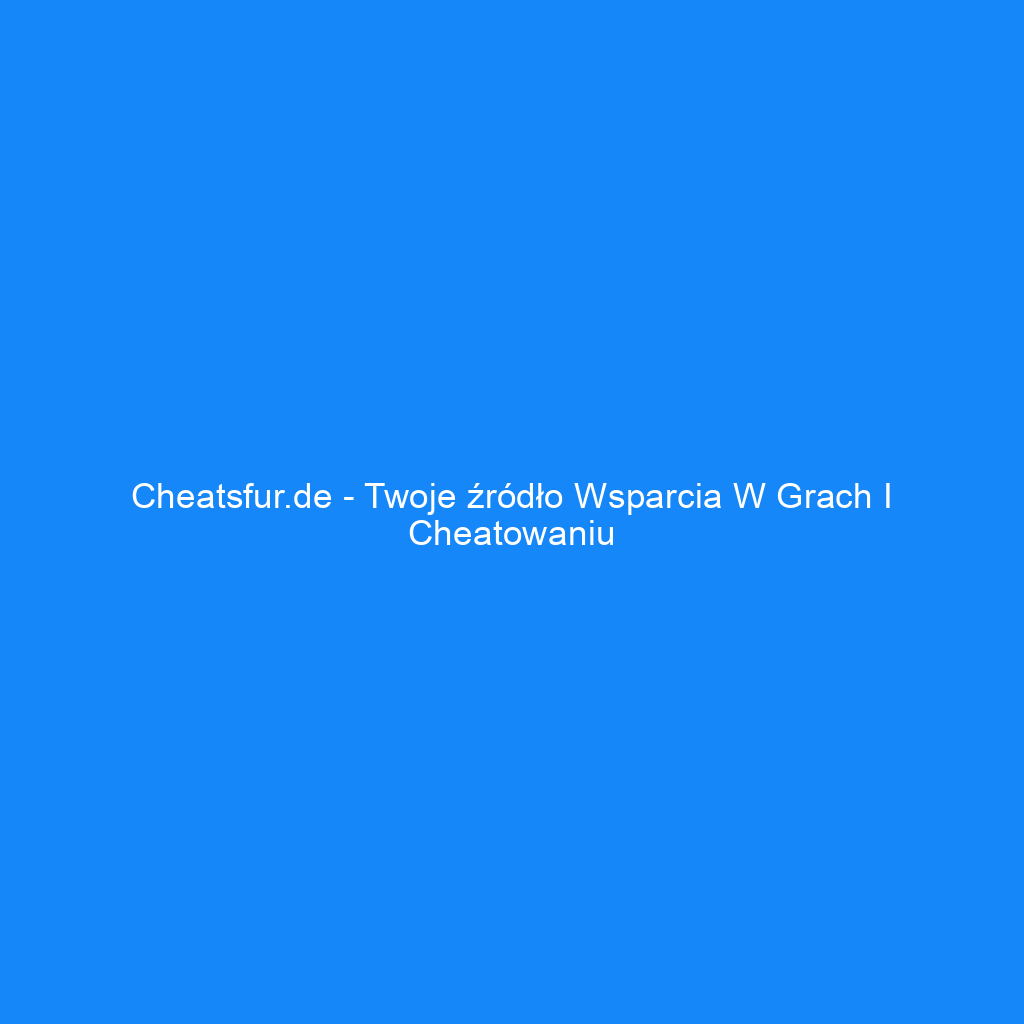 Cheatsfur.de - Twoje źródło wsparcia w grach i cheatowaniu