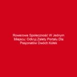 Rowerowa społeczność w jednym miejscu: odkryj zalety portalu dla pasjonatów dwóch kółek