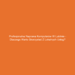Profesjonalna naprawa komputerów w Lublinie - dlaczego warto skorzystać z lokalnych usług?