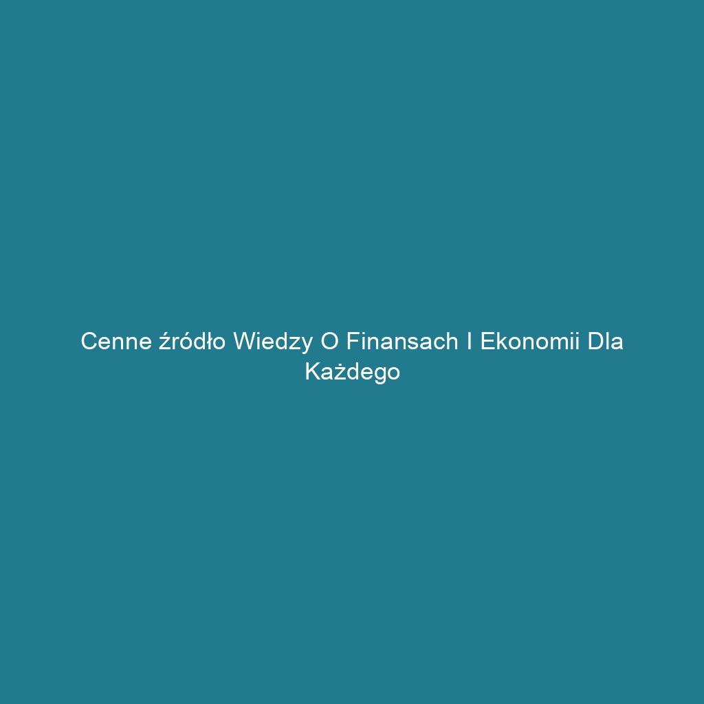 Cenne źródło wiedzy o finansach i ekonomii dla każdego