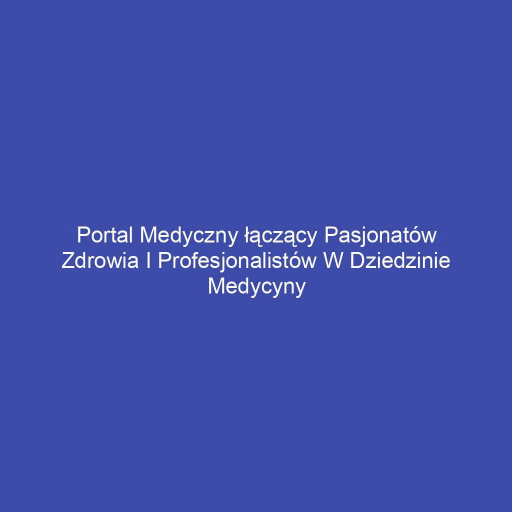 Portal medyczny łączący pasjonatów zdrowia i profesjonalistów w dziedzinie medycyny