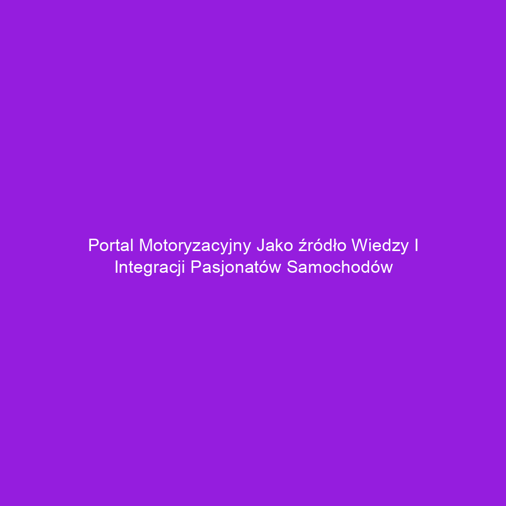 Portal motoryzacyjny jako źródło wiedzy i integracji pasjonatów samochodów