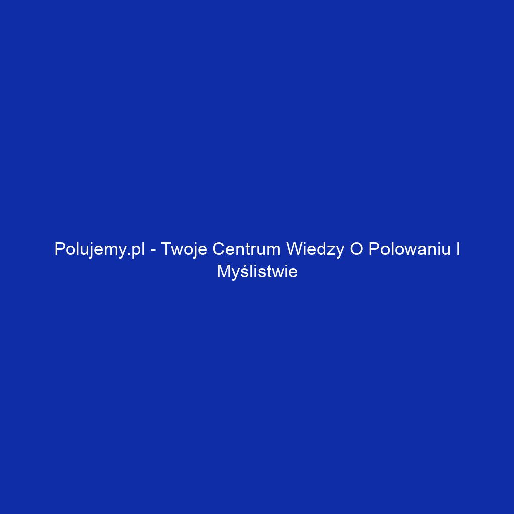 Polujemy.pl - Twoje centrum wiedzy o polowaniu i myślistwie