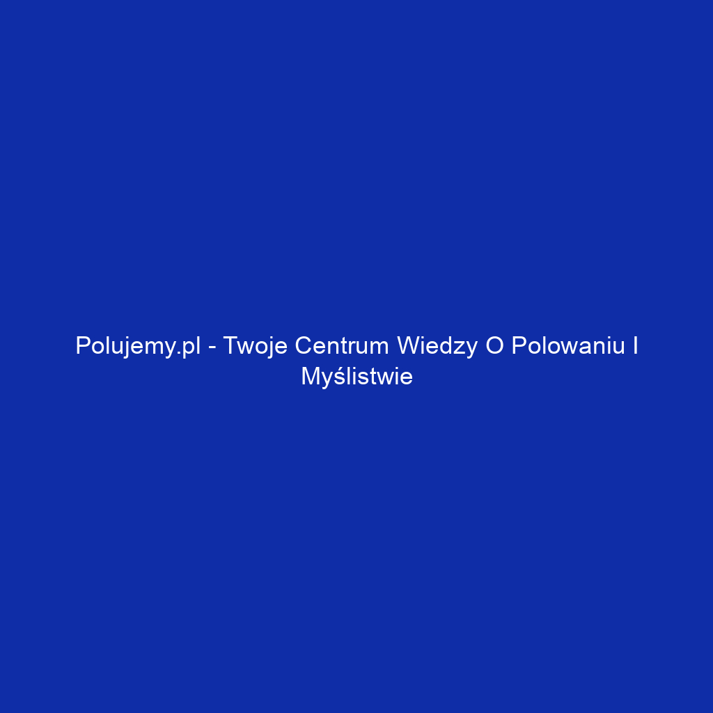 Polujemy.pl - Twoje centrum wiedzy o polowaniu i myślistwie