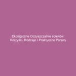 Ekologiczne oczyszczalnie ścieków: korzyści, rodzaje i praktyczne porady