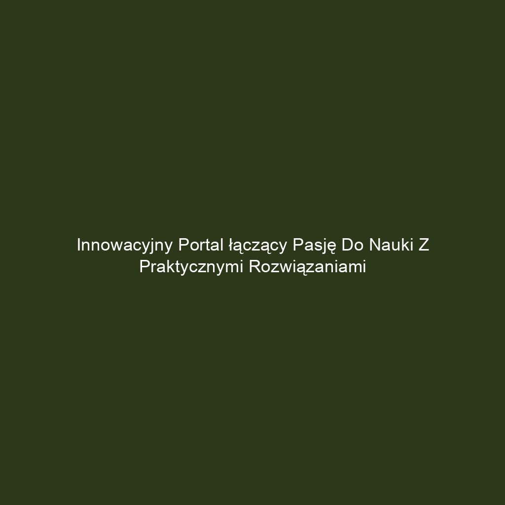 Innowacyjny portal łączący pasję do nauki z praktycznymi rozwiązaniami