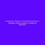 Kompendium wiedzy o przemyśle spożywczym: Dlaczego warto korzystać z dostępnych zasobów?