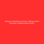 Skuteczny marketing internetowy: Dlaczego warto korzystać z dedykowanego portalu?