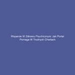 Wsparcie w zdrowiu psychicznym: Jak portal pomaga w trudnych chwilach