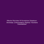 Włoskie rolnictwo w kontekście globalnym: innowacje, zrównoważony rozwój i wymiana doświadczeń