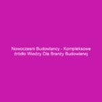 Nowoczesni budowlancy - kompleksowe źródło wiedzy dla branży budowlanej