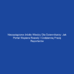 Niezastąpione źródło wiedzy dla dziennikarzy: jak portal wspiera rozwój i codzienną pracę reporterów