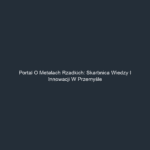 Portal o metalach rzadkich: Skarbnica wiedzy i innowacji w przemyśle