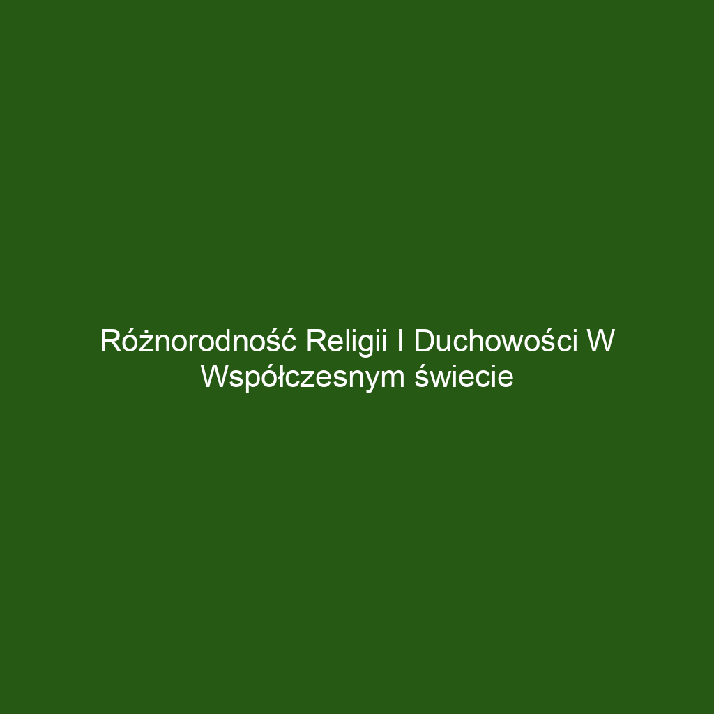 Różnorodność religii i duchowości w współczesnym świecie