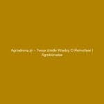 Agrostrona.pl – Twoje źródło wiedzy o rolnictwie i agrobiznesie