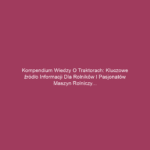 Kompendium wiedzy o traktorach: Kluczowe źródło informacji dla rolników i pasjonatów maszyn rolniczych