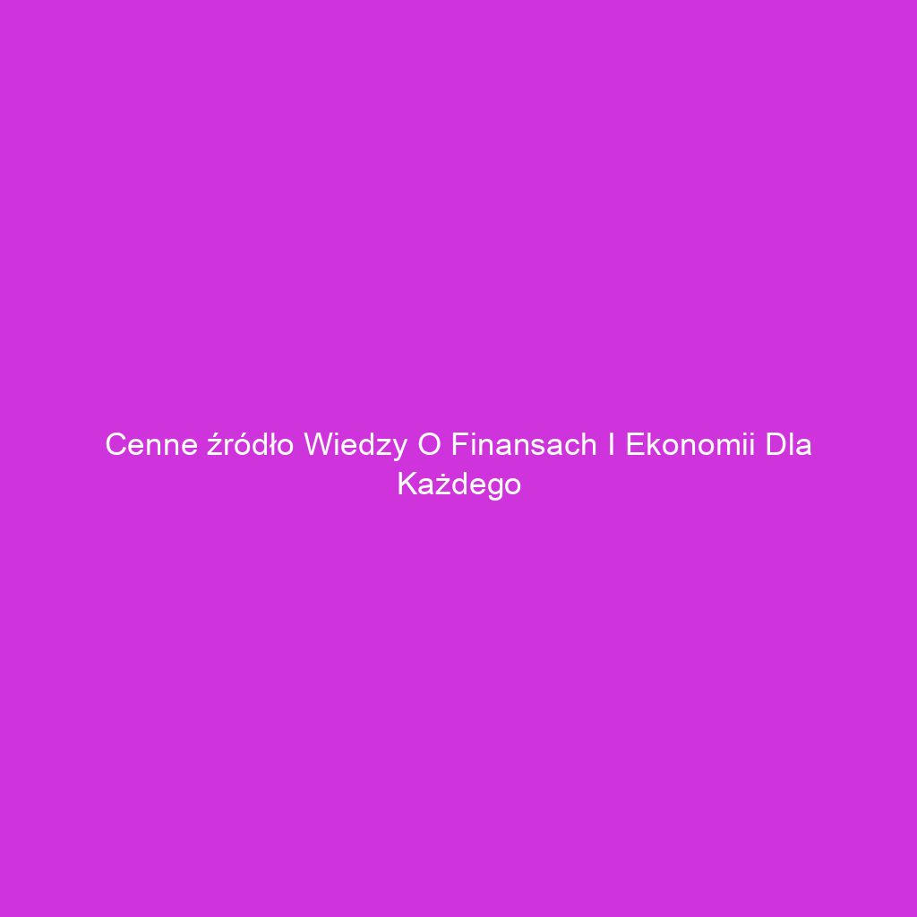 Cenne źródło wiedzy o finansach i ekonomii dla każdego