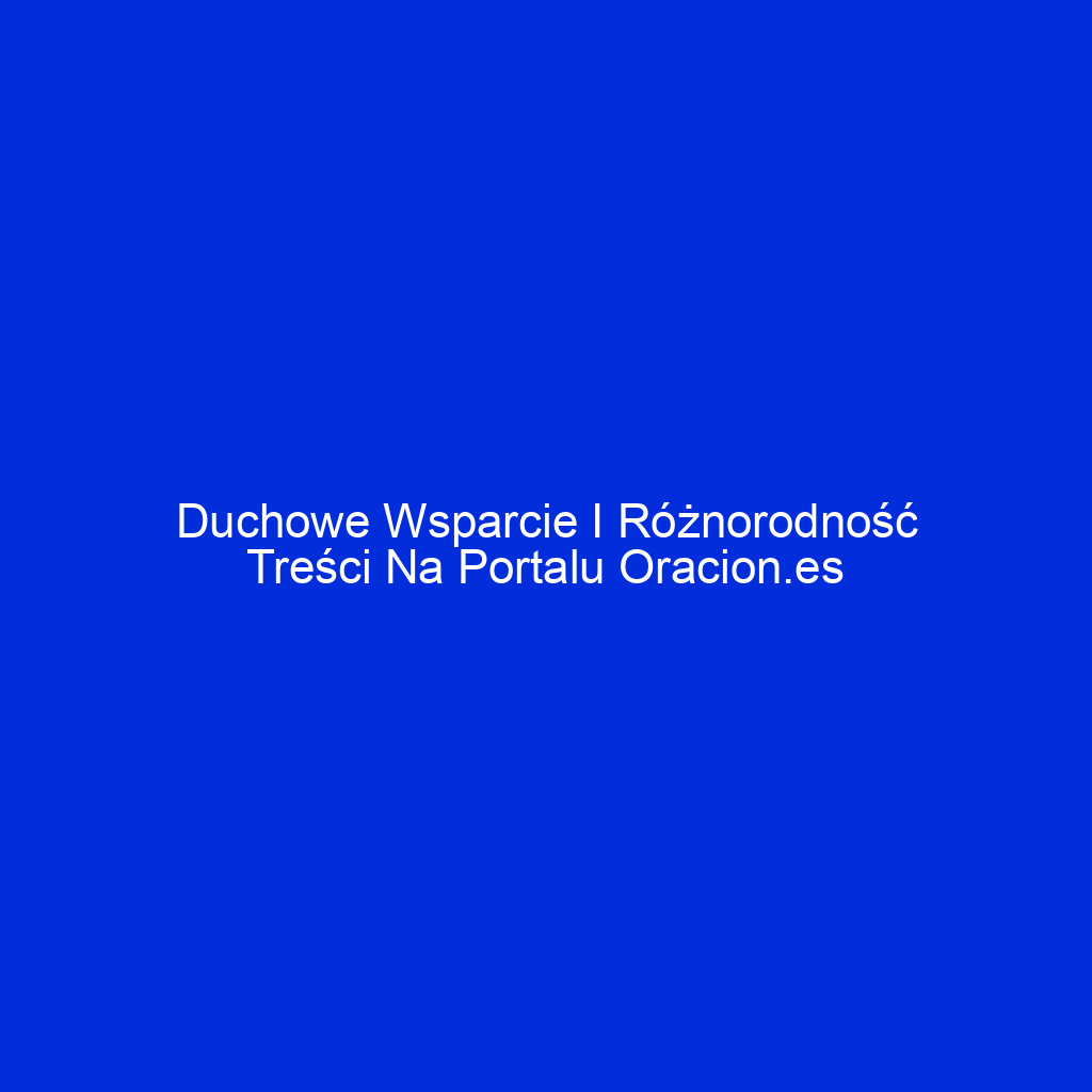 Duchowe wsparcie i różnorodność treści na portalu oracion.es