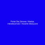 Portal dla zdrowia: Wiedza, interaktywność i nowinki medyczne