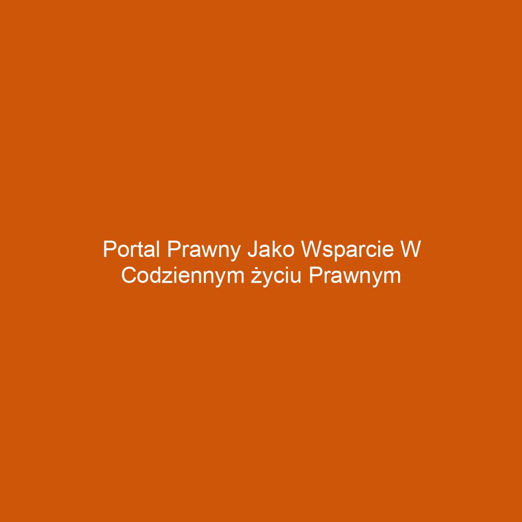 Portal prawny jako wsparcie w codziennym życiu prawnym