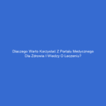 Dlaczego warto korzystać z portalu medycznego dla zdrowia i wiedzy o leczeniu?